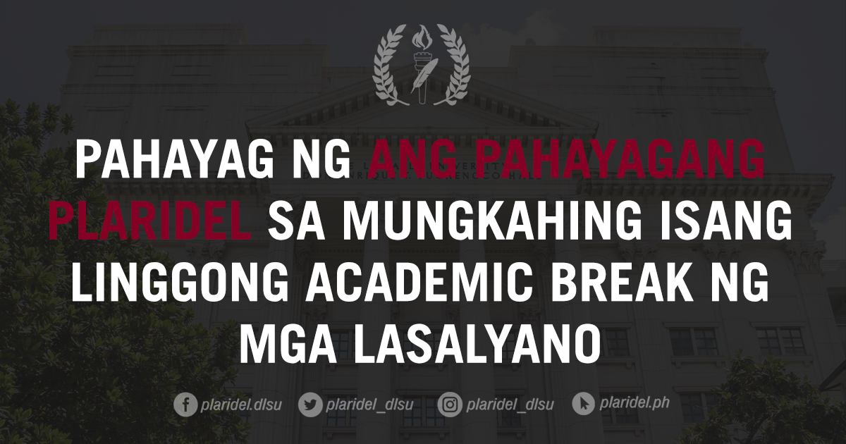 PAHAYAG NG ANG PAHAYAGANG PLARIDEL SA MUNGKAHING ISANG LINGGONG ACADEMIC BREAK NG MGA LASALYANO